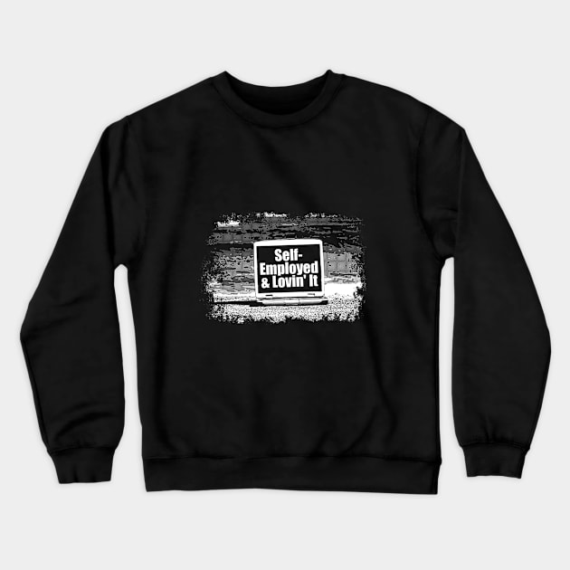 Self employed and loving it Crewneck Sweatshirt by Mounika